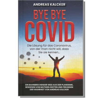 Buch: Bye Bye Covid - Andreas Kalcker *