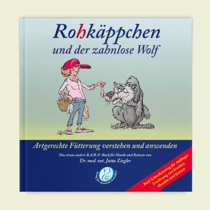 Buch: Rohkäppchen und der zahnlose Wolf: Artgerechte Fütterung verstehen und ... *