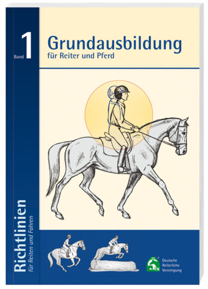 Richtlinien für Reiten und Fahren, Band 1 (Grundausbildung)*